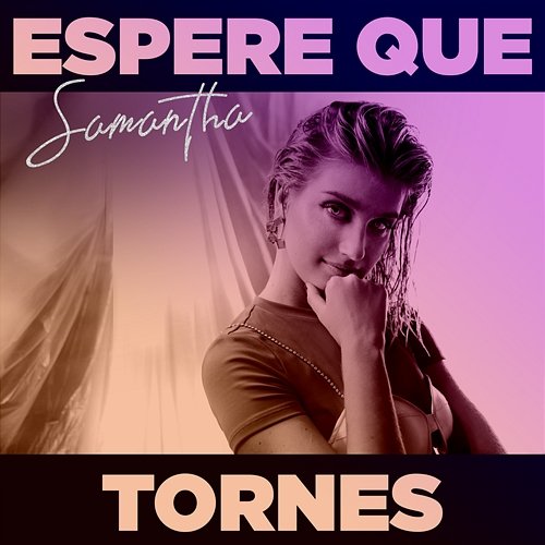 Espere Que Tornes Samantha