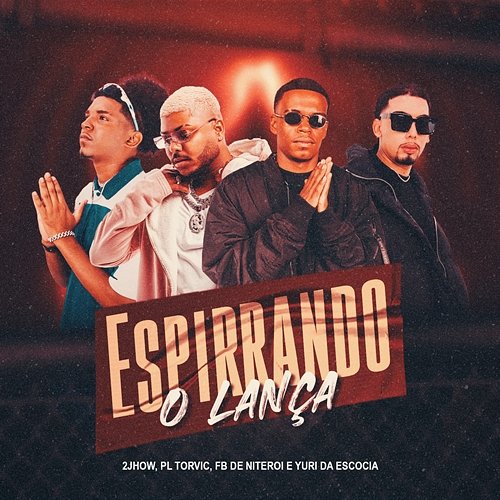 Espirrando O Lança MC 2jhow, DJ Fb De Niteroi, DJ Yuri da Escócia feat. PL Torvic