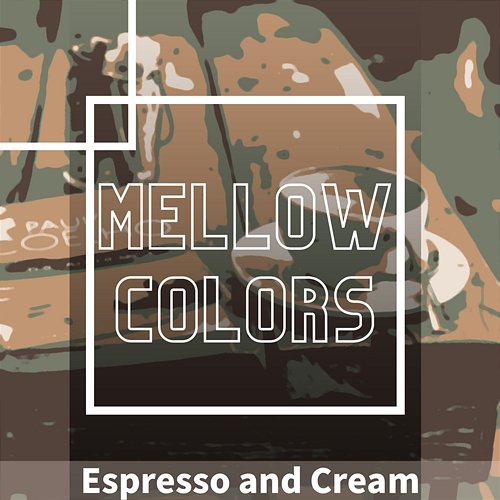 Espresso and Cream Mellow Colors