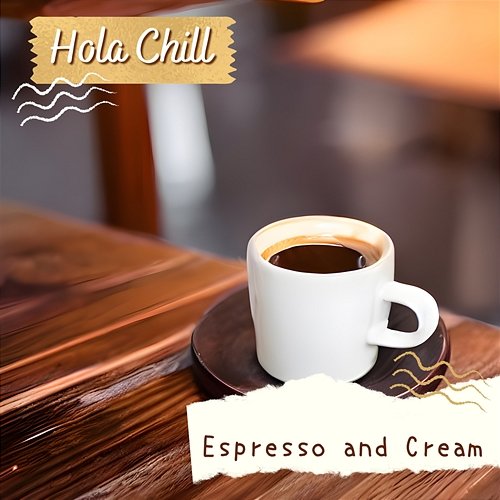 Espresso and Cream Hola Chill