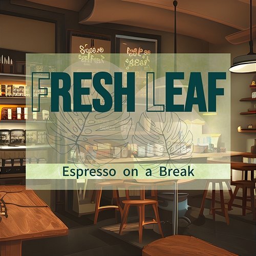 Espresso on a Break Fresh Leaf