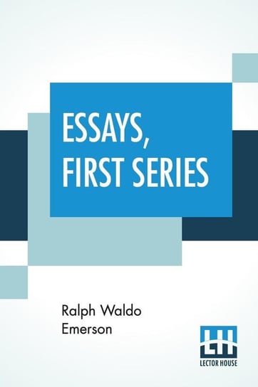 Essays, First Series Emerson Ralph Waldo
