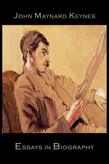 Essays in Biography Keynes John Maynard
