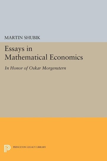 Essays in Mathematical Economics, in Honor of Oskar Morgenstern Shubik Martin