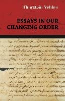 Essays in Our Changing Order Veblen Thorstein