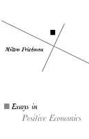 Essays in Positive Economics Friedman Milton
