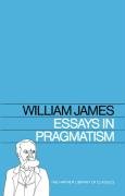 Essays in Pragmatism James William