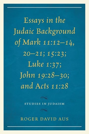 Essays in the Judaic Background of Mark 11 Aus Roger David