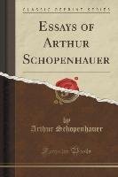 Essays of Arthur Schopenhauer (Classic Reprint) Schopenhauer Arthur