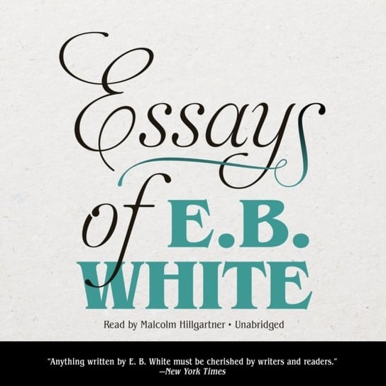 Essays of E. B. White White E. B.