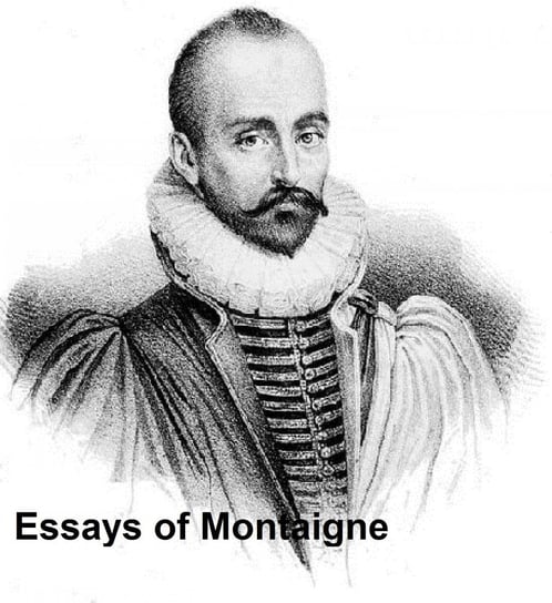 Essays of Montaigne de Montaigne Michel