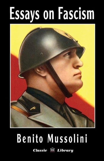 Essays on Fascism Mussolini Benito