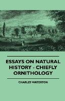 Essays On Natural History. Chiefly Ornithology Waterton Charles
