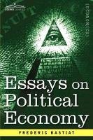 Essays on Political Economy Bastiat Frederic