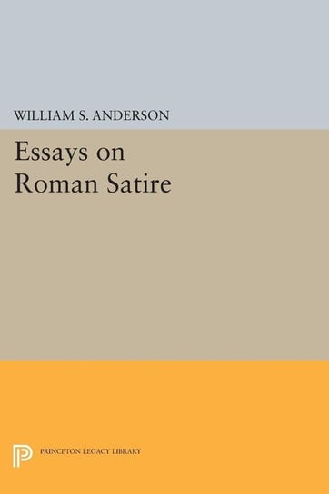 Essays on Roman Satire Anderson William S.