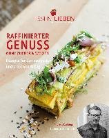 Essen Lieben - Raffinierter Genuss ohne Zucker und Weizen Kaiblinger Andreas