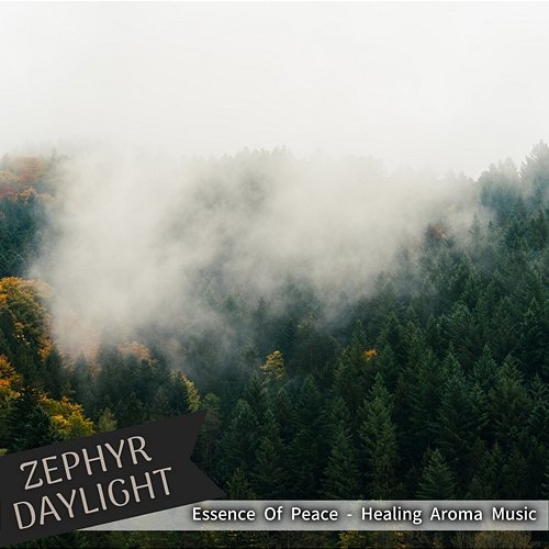 Essence of Peace-Healing Aroma Music Zephyr Daylight
