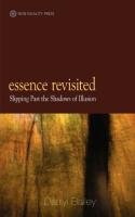Essence Revisited: Slipping Past the Shadows of Illusion Bailey Darryl