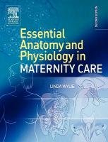 Essential Anatomy & Physiology in Maternity Care Wylie Linda