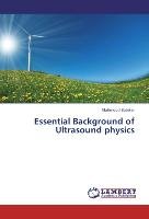 Essential Background of Ultrasound physics Babiker Mahmoud