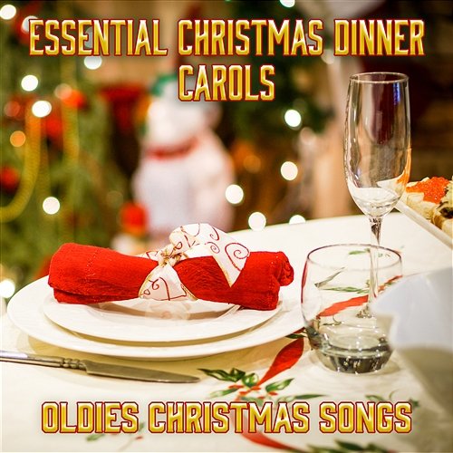 Essential Christmas Dinner Carols: Oldies Christmas Songs, Peaceful Family Music Christmas Eve Carols Academy