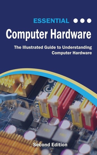 Essential Computer Hardware Second Edition Wilson Kevin