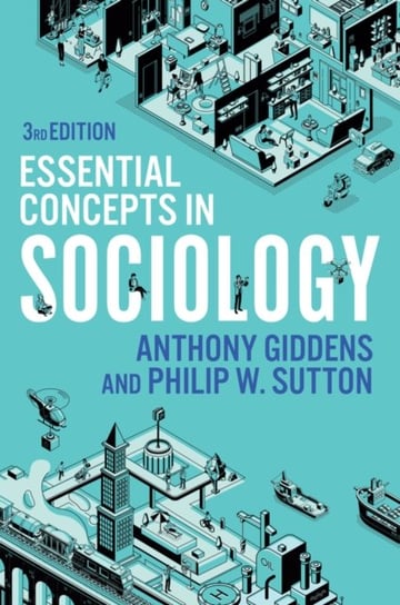 Essential Concepts in Sociology Giddens Anthony, Sutton Philip W.