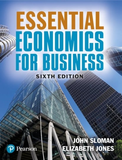 Essential Economics for Business Sloman John, Jones Elizabeth