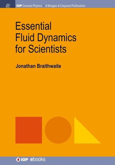 Essential Fluid Dynamics for Scientists Braithwaite Jonathan