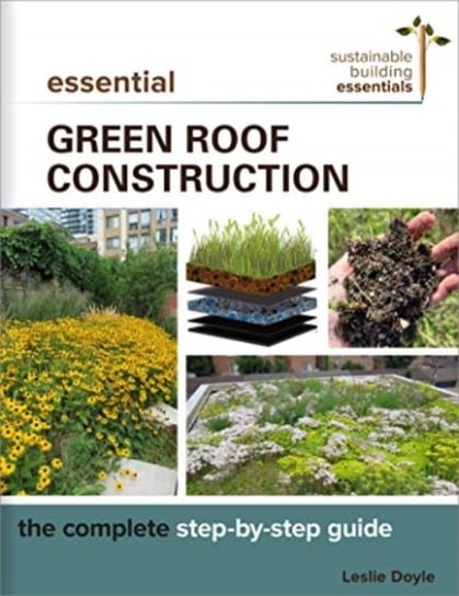 Essential Green Roof Construction: The Complete Step-by-Step Guide Leslie Doyle