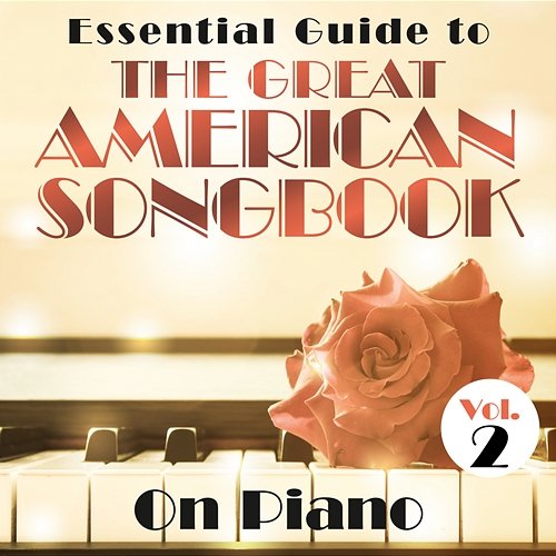 Essential Guide to the Great American Songbook: On Piano, Vol. 2 Various Artists