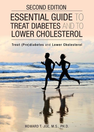 Essential Guide to Treat Diabetes and to Lower Cholesterol Joe Howard T