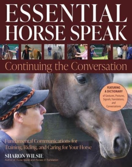 Essential Horse Speak: Continuing the Conversation Wilsie Sharon