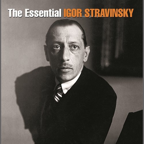 Essential Igor Stravinsky Igor Stravinsky