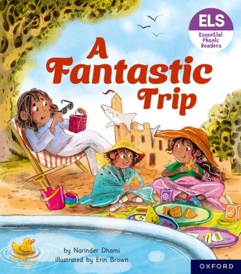 Essential Letters and Sounds: Essential Phonic Readers: Oxford Reading Level 4: A Fantastic Trip Dhami Narinder