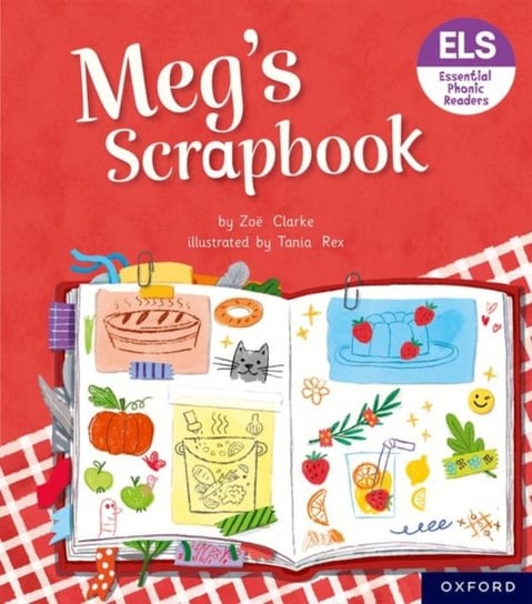 Essential Letters and Sounds: Essential Phonic Readers: Oxford Reading Level 4: Meg's Scrapbook Zoe Clarke