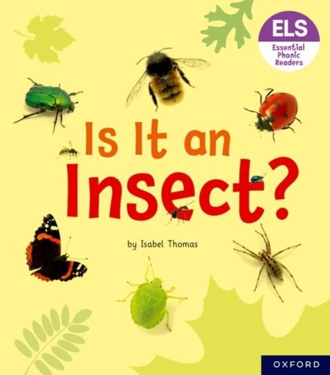 Essential Letters and Sounds: Essential Phonic Readers: Oxford Reading Level 5: Is It an Insect? Isabel Thomas