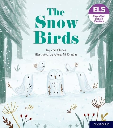 Essential Letters and Sounds: Essential Phonic Readers: Oxford Reading Level 5: The Snow Birds Zoe Clarke