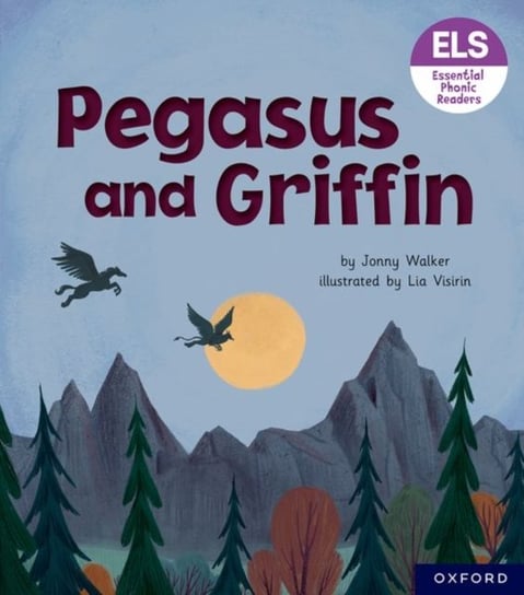 Essential Letters and Sounds: Essential Phonic Readers: Oxford Reading Level 7: Pegasus and Griffin Jonny Walker