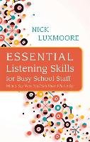 Essential Listening Skills for Busy School Staff Luxmoore Nick