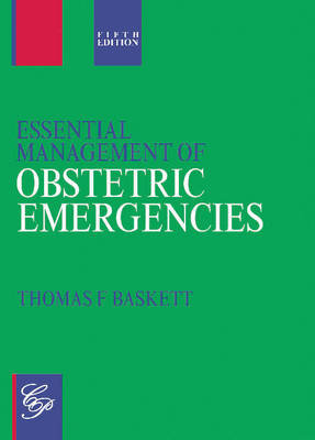 Essential Management of Obstetric Emergencies Baskett Thomas F.