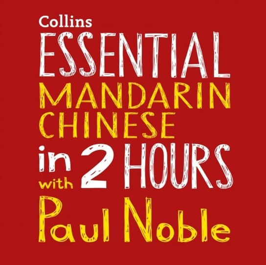 Essential Mandarin Chinese in 2 hours with Paul Noble Noble Kai-Ti, Noble Paul