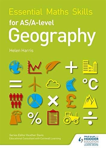 Essential Maths Skills for ASA-level Geography Helen Harris