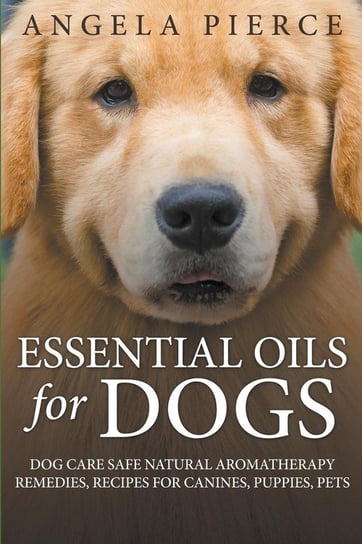 Essential Oils For Dogs Pierce Angela