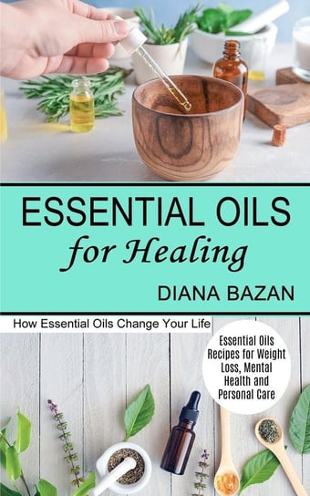 Essential Oils for Healing Bazan Diana