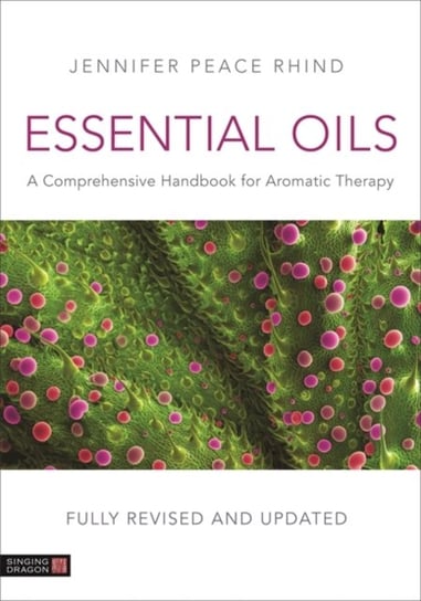 Essential Oils (Fully Revised and Updated 3rd Edition) Jennifer Peace Peace Rhind