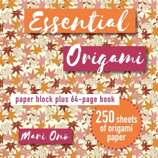 Essential Origami: Paper Block Plus 64-Page Book Ono Mari