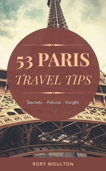 Essential Paris Travel Tips Moulton Rory