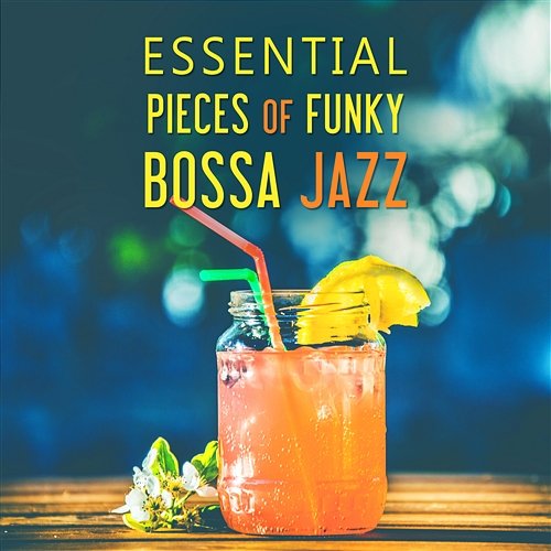 Essential Pieces of Funky Bossa Jazz: Piano Music, Sax Melodies, Cello Songs, Trumpet Sounds, Guitar Vibrations Jazz Music Collection