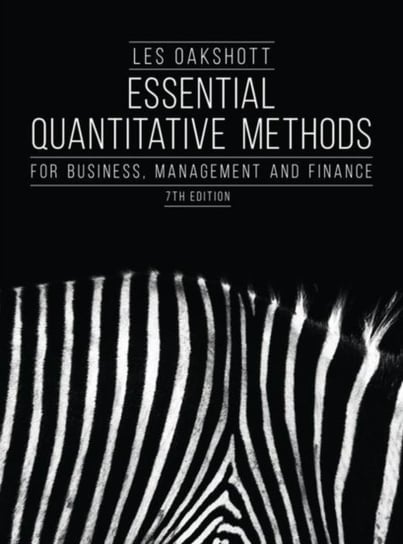 Essential Quantitative Methods: For Business, Management and Finance Les Oakshott